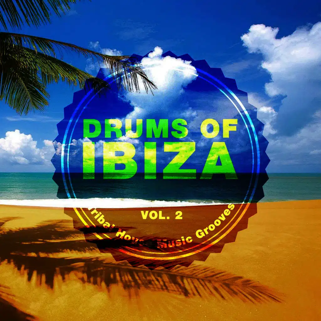 Drums of Ibiza (Tribal House Music Grooves), Vol. 2