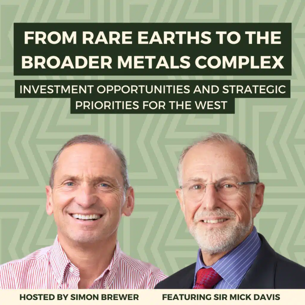 168: From Rare Earths to Broader Metals: Investment Opportunities & Strategic Priorities for the West