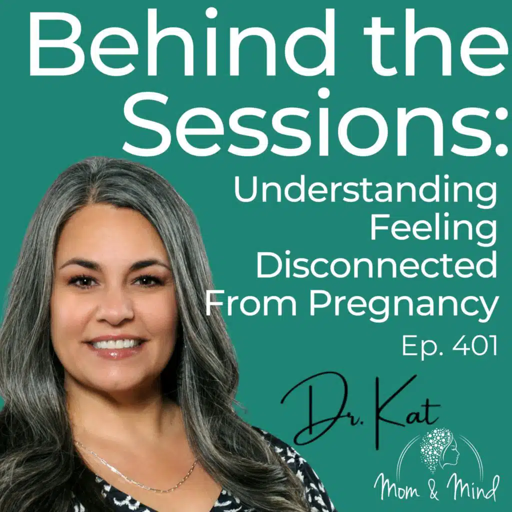 401: Behind The Sessions: Understanding Feeling Disconnected From Pregnancy