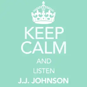 Keep Calm and Listen J.J. Johnson
