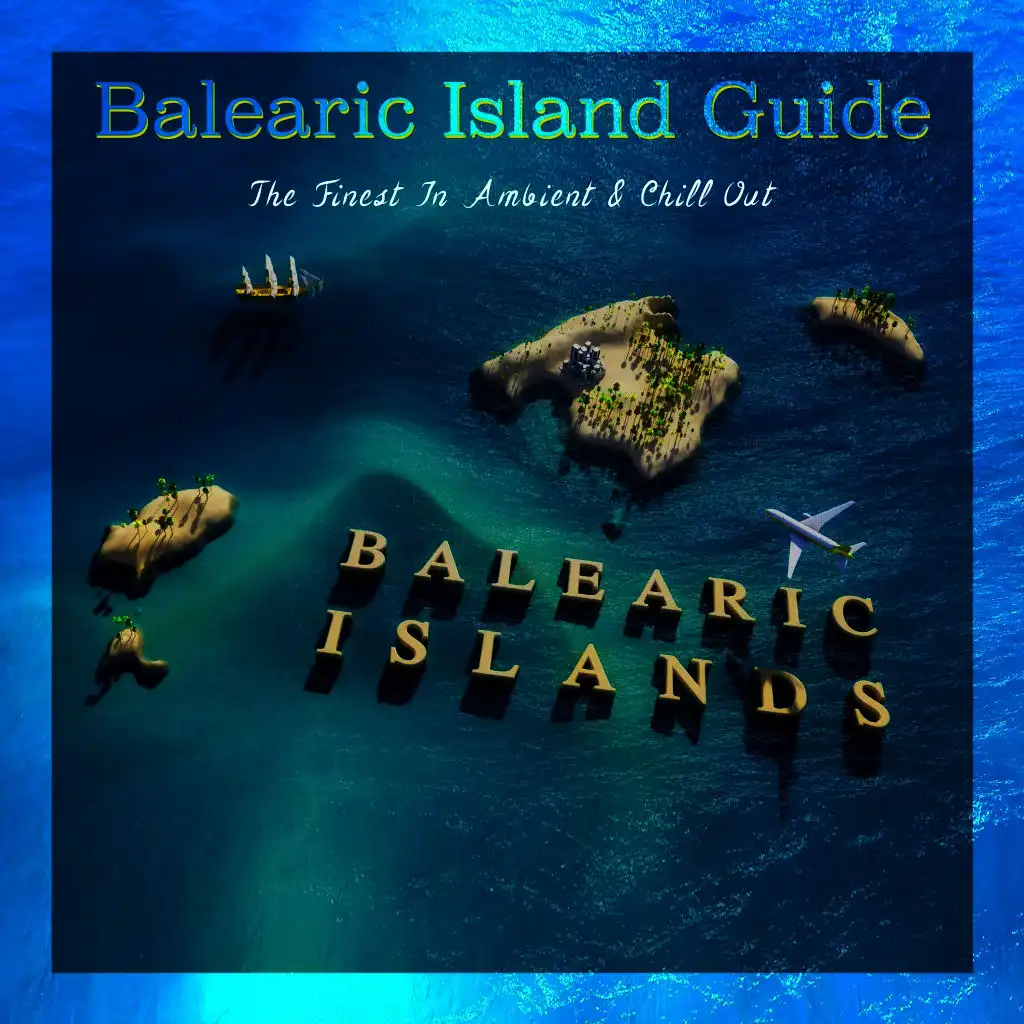 Balearic Island Guide (The Finest in Ambient & Chill Out), Vol. 2