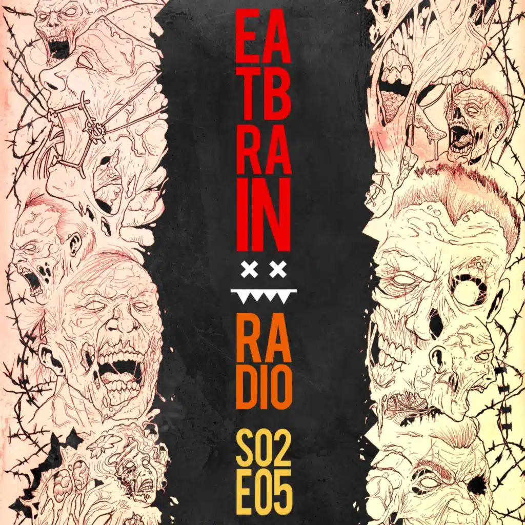 Eatbrain Radio // S02E05 // Hosted by 5HA5H