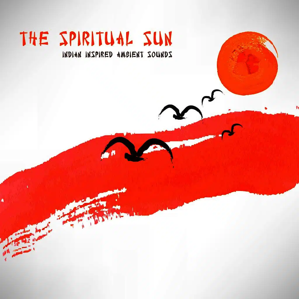 The Spiritual Sun - Indian Inspired Ambient Sounds