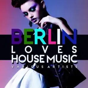 Berlin Loves House Music