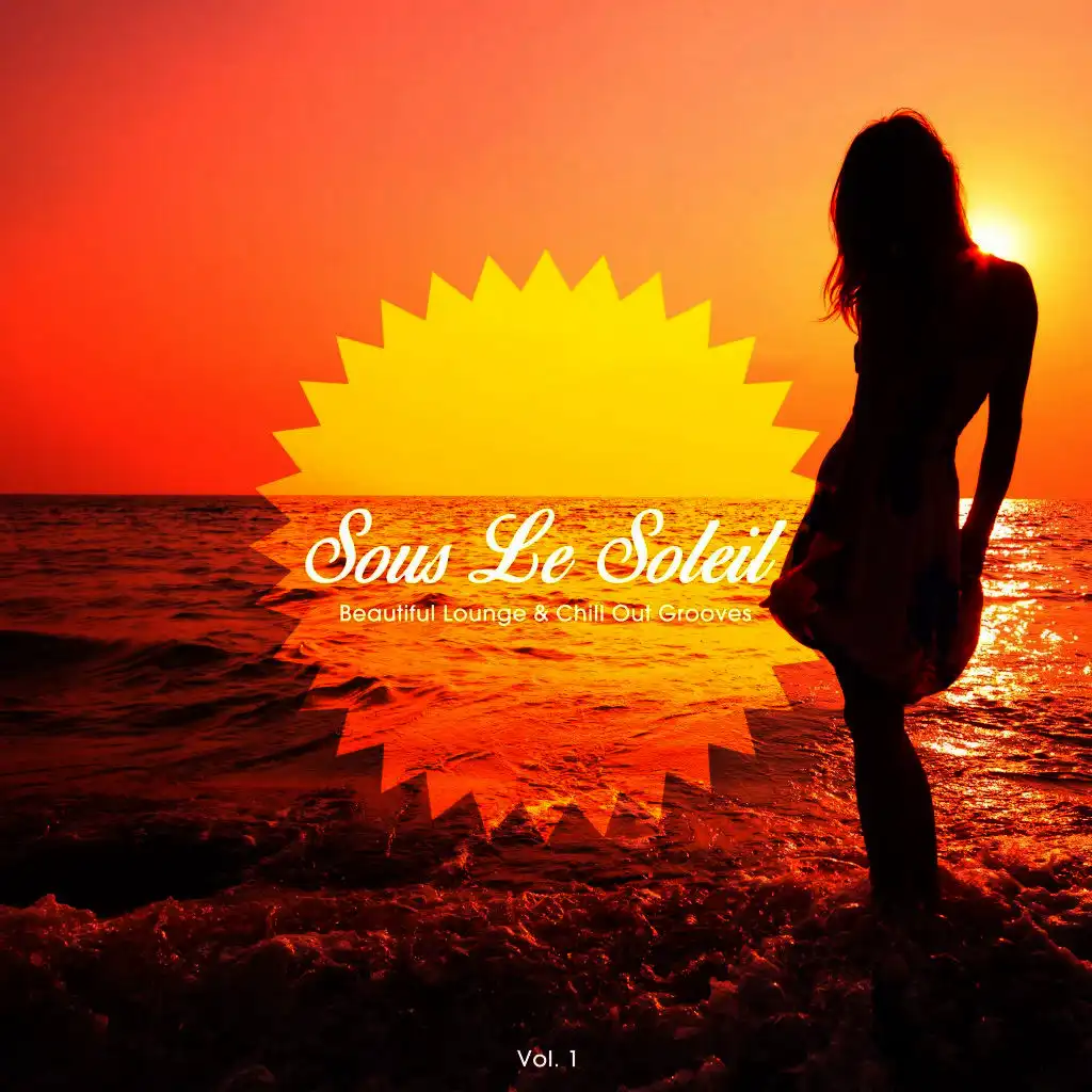 Sous le soleil, Vol. 1 (Beautiful Lounge & Chill out Grooves)