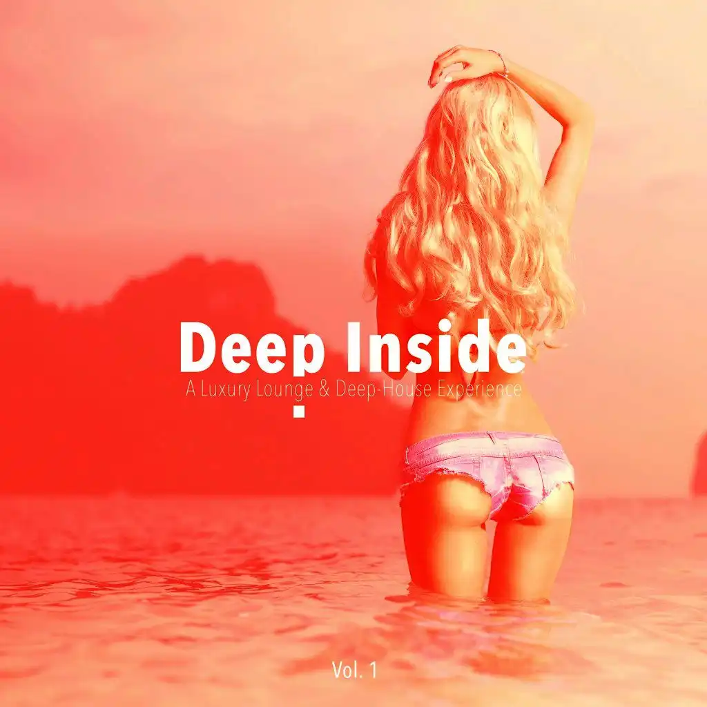 Deep Inside (A Luxury Lounge & Deep-House Experience), Vol. 1