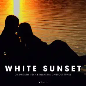 White Sunset - 20 Smooth, Sexy & Relaxing Chillout Tunes, Vol. 1