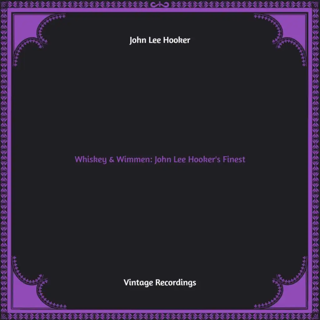 Whiskey & Wimmen: John Lee Hooker's Finest (Hq remastered)