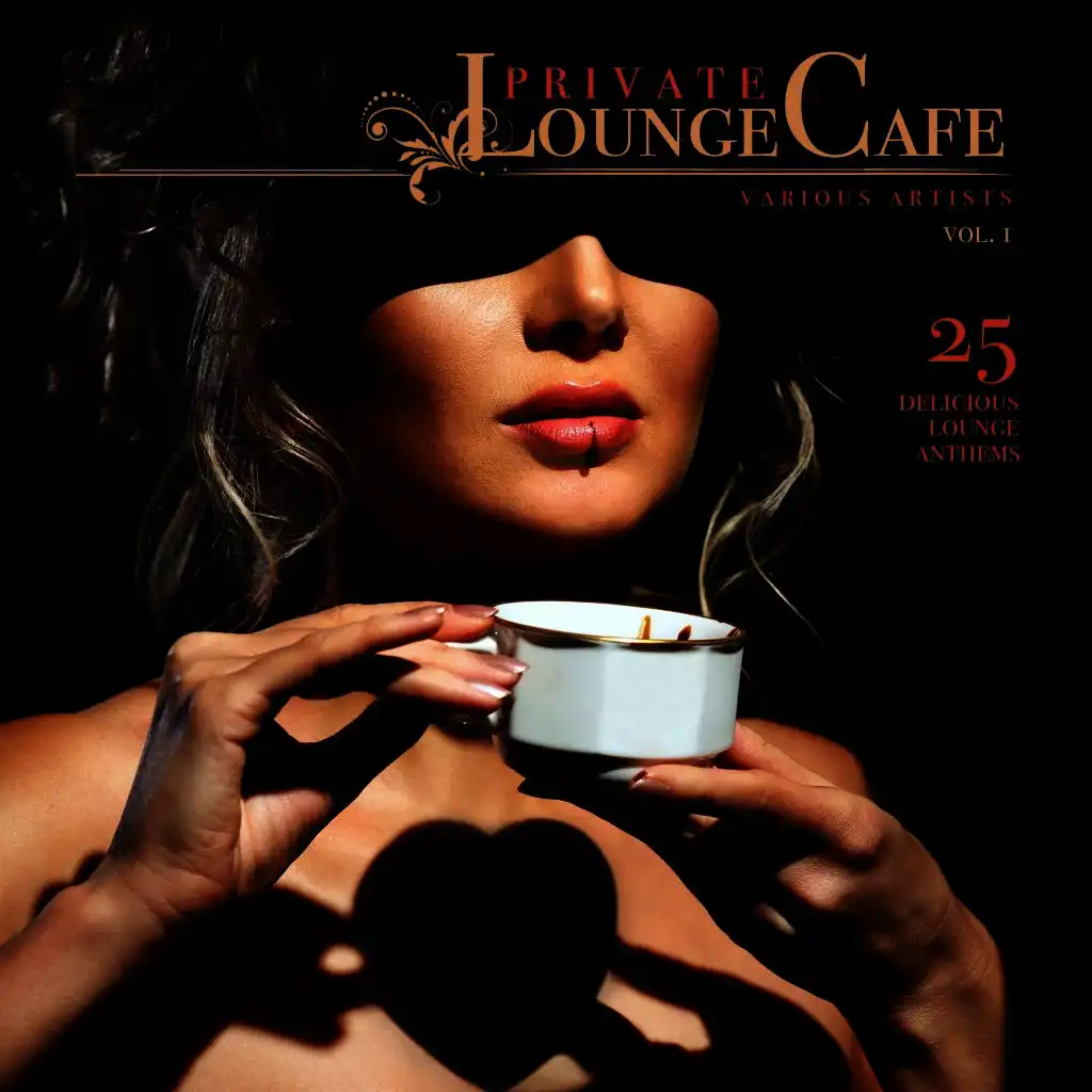 Private Lounge Cafe, Vol. 1 (25 Delicious Lounge Anthems)