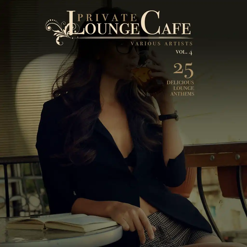 Private Lounge Cafe, Vol. 4 (25 Delicious Lounge Anthems)