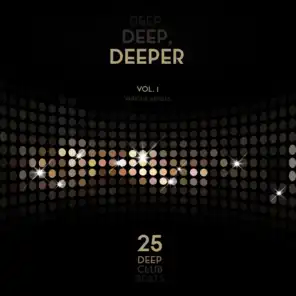 Deep, Deep, Deeper, Vol. 1 (25 Deep Club Beats)