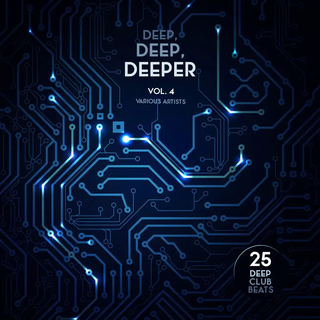 Deep, Deep, Deeper, Vol. 4 (25 Deep Club Beats)