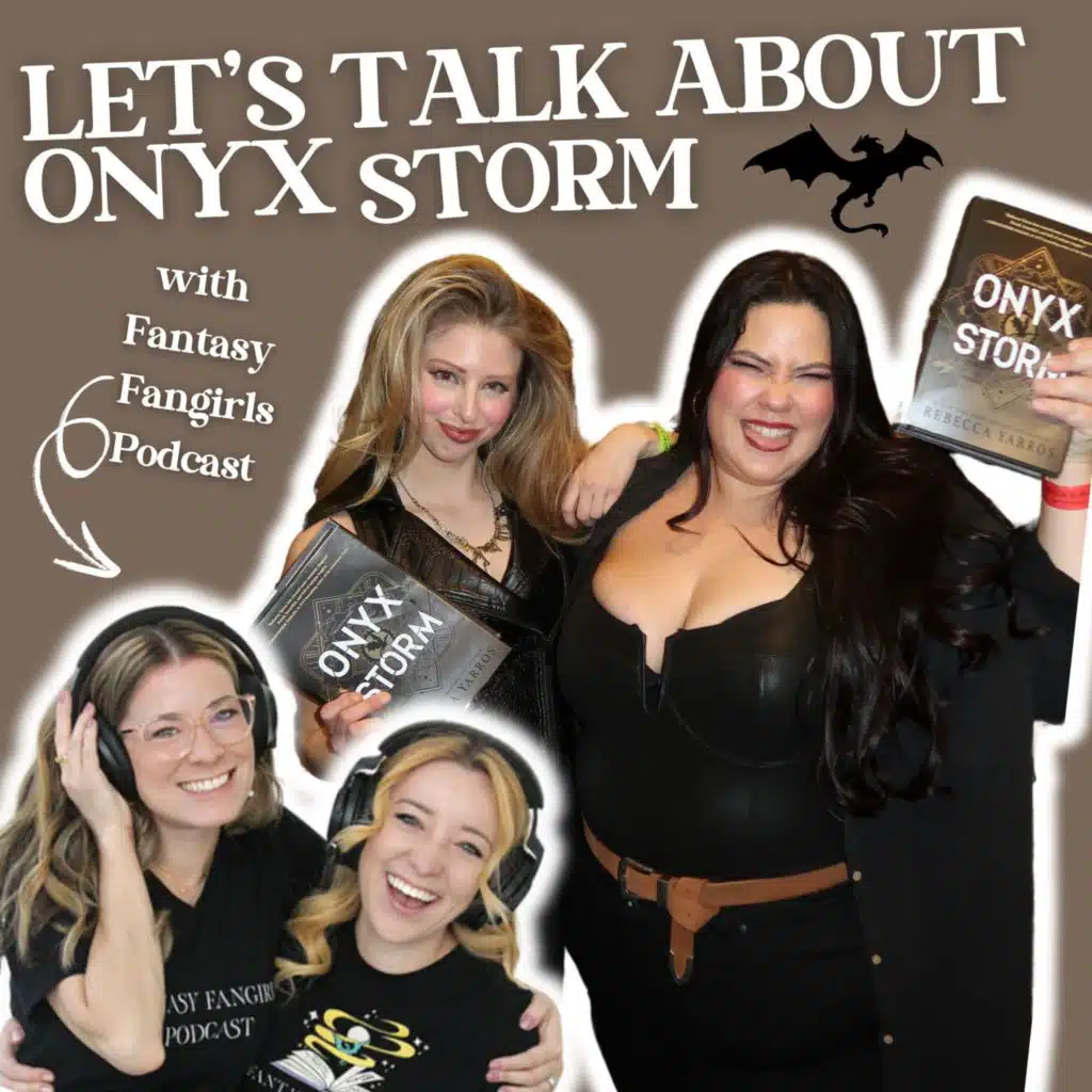 #111 | Onyx Storm Breakdown with Fantasy Fangirls!
