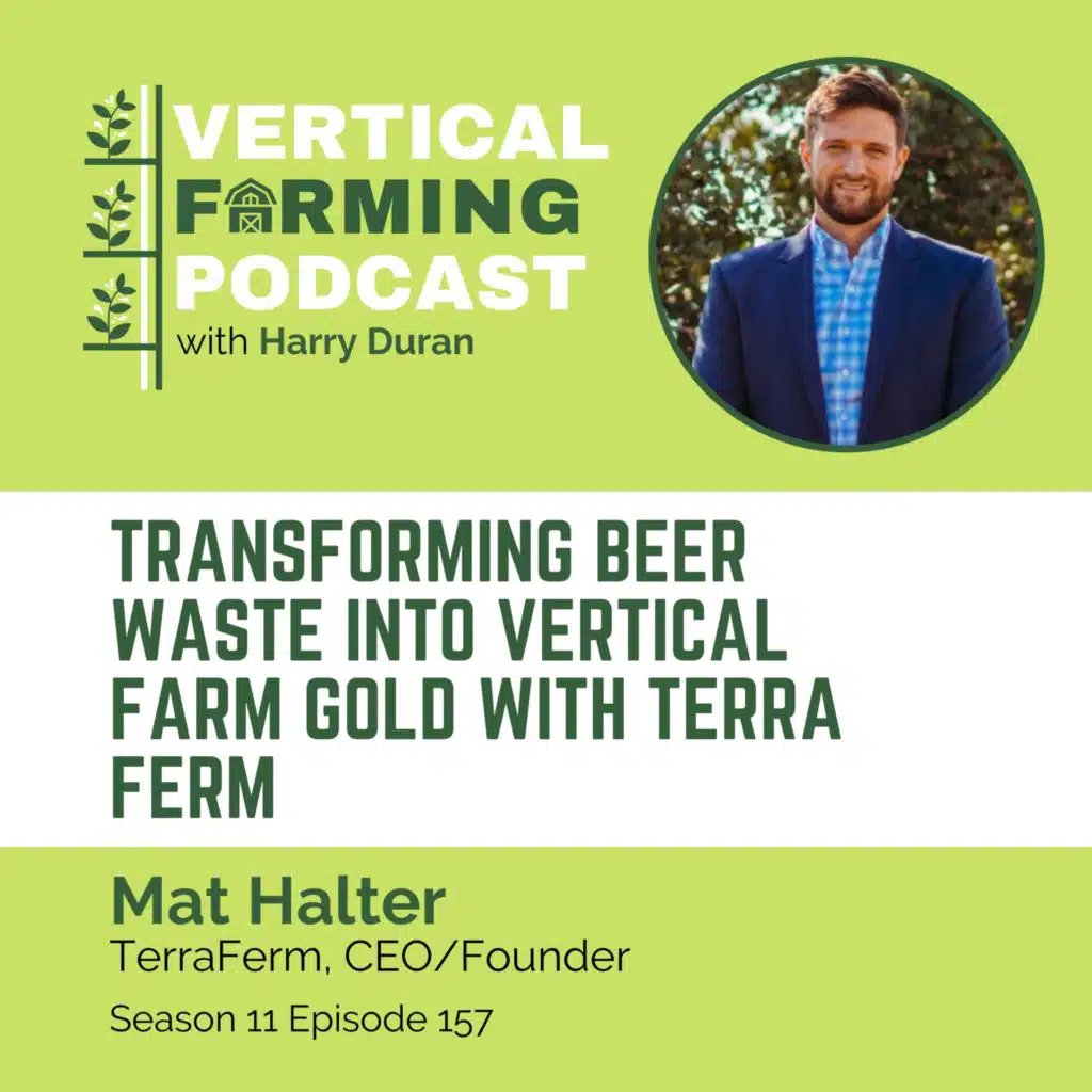 S11E157 Mat Halter/TerraFerm - Transforming Beer Waste into Vertical Farm Gold