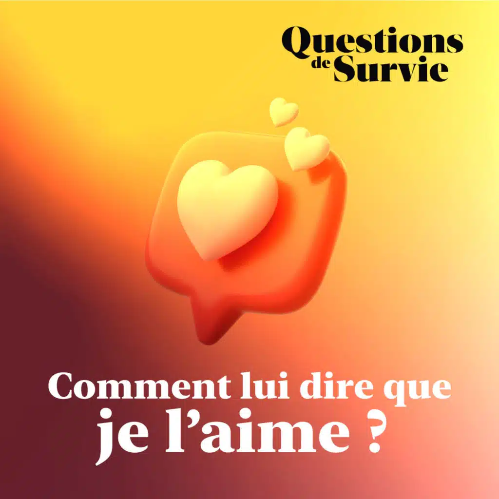 Comment lui dire que je l'aime ?