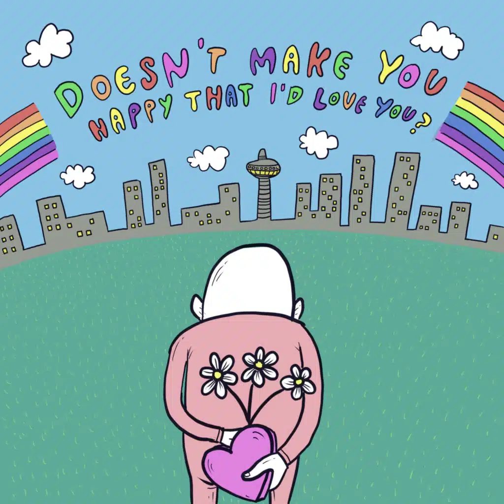 Doesn't make you happy that I'd love you?