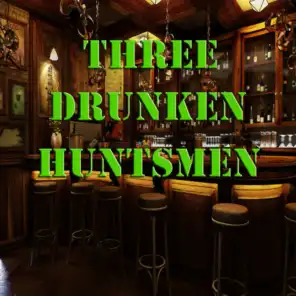 Three Drunken Huntsmen