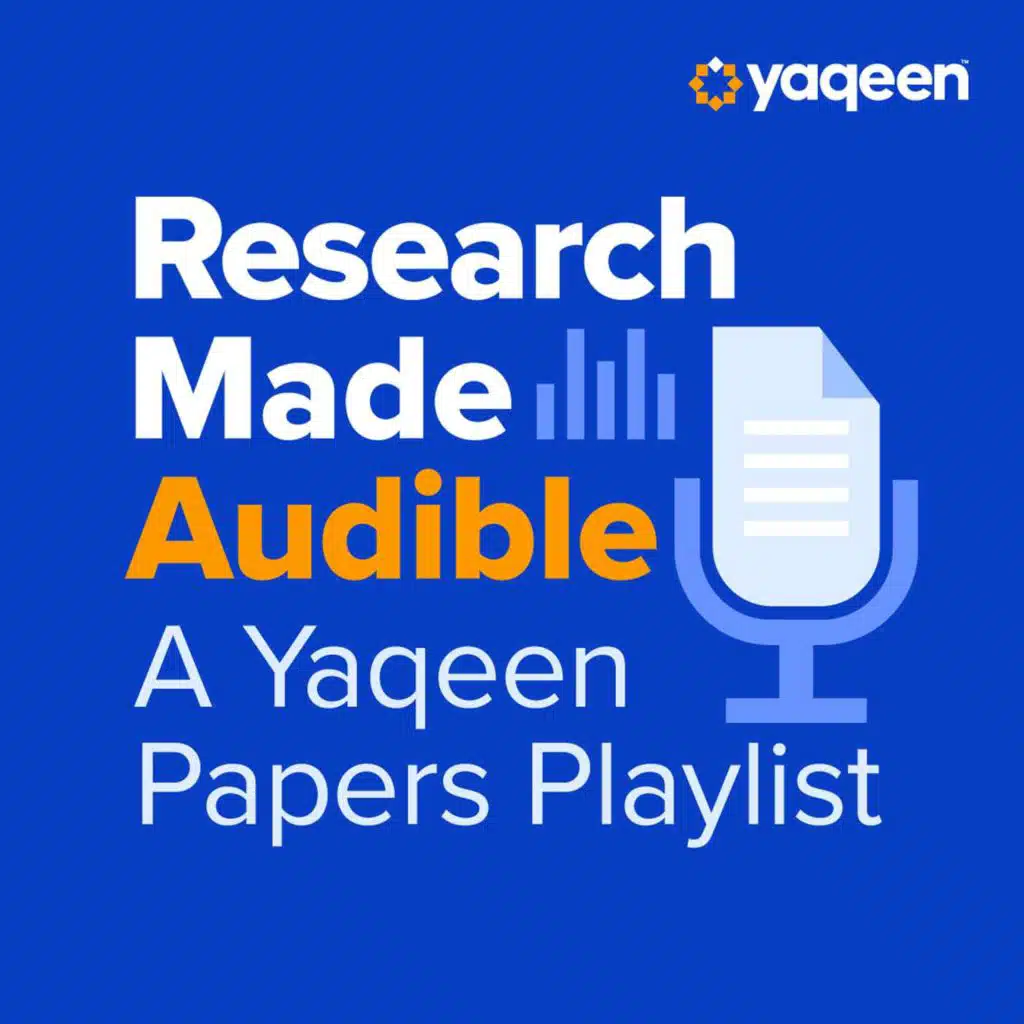 Research Made Audible: a Yaqeen Papers Podcast