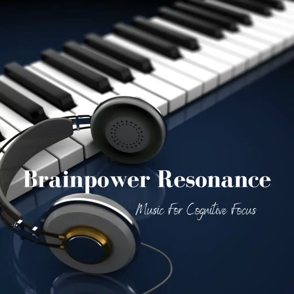 Brainpower Resonance: Music For Cognitive Focus