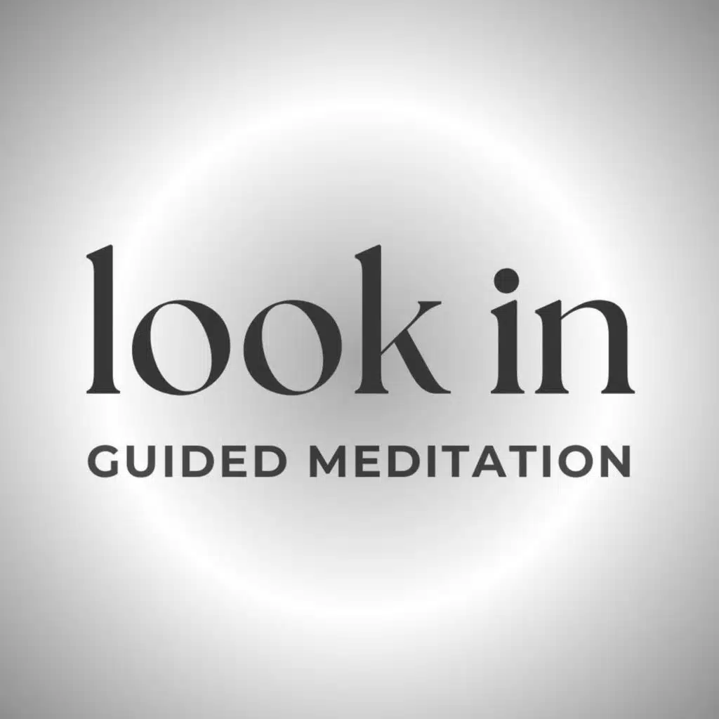 Look In: Guided Meditation