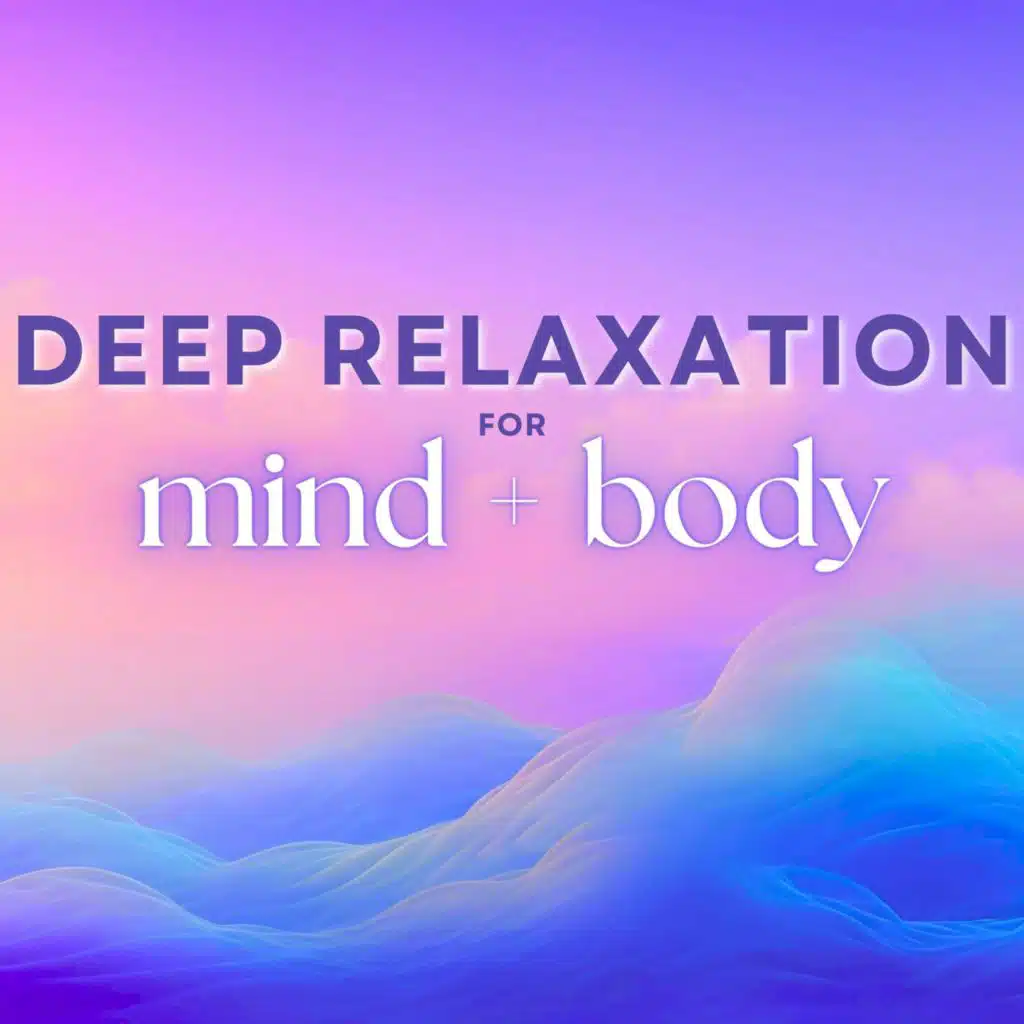 Guided Meditation for Mind & Body Deep Relaxation