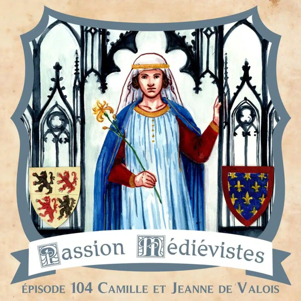 Épisode 104 - Camille et la comtesse Jeanne de Valois