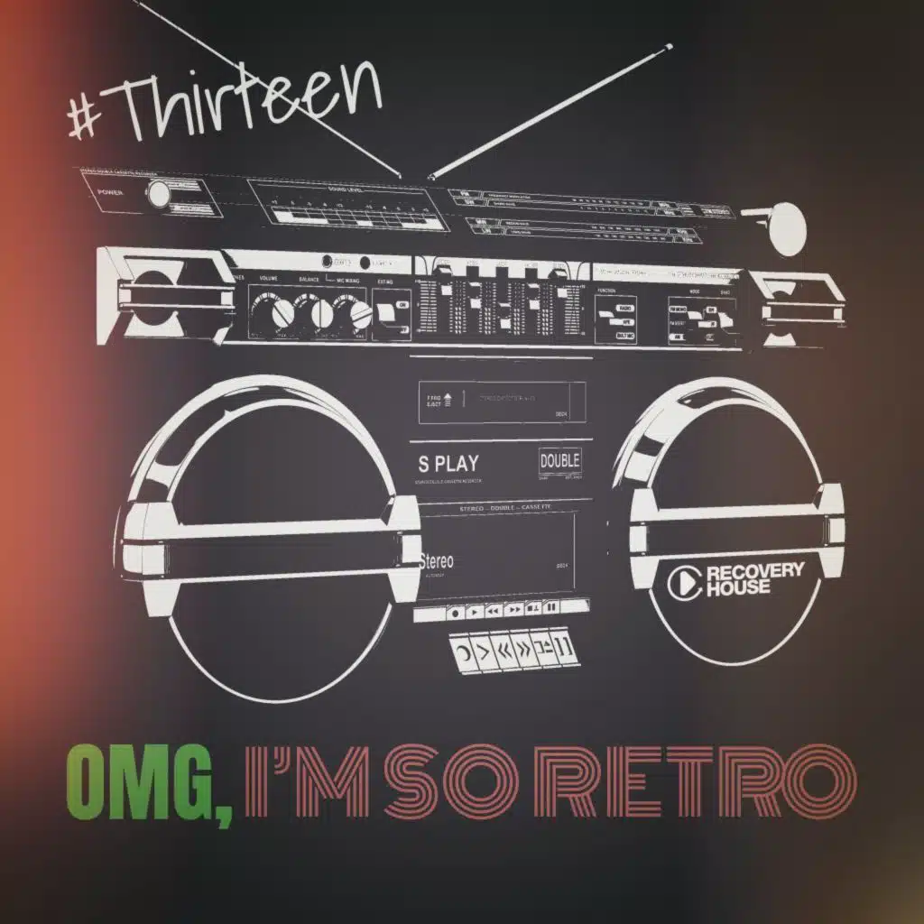 Omg, I'm so Retro, Thirteen
