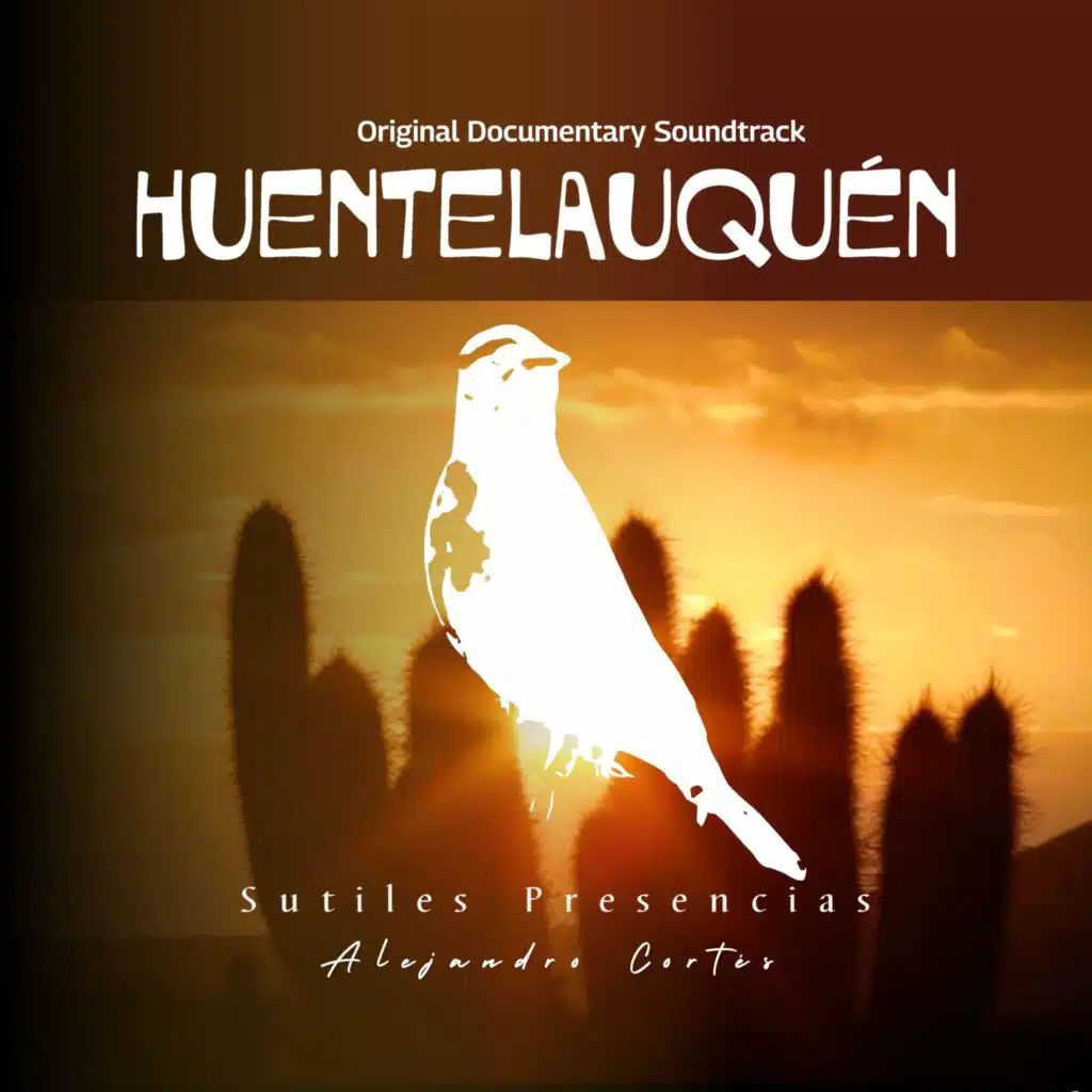 Huentelauquén: Sutiles Presencias (Original Documentary Soundtrack)