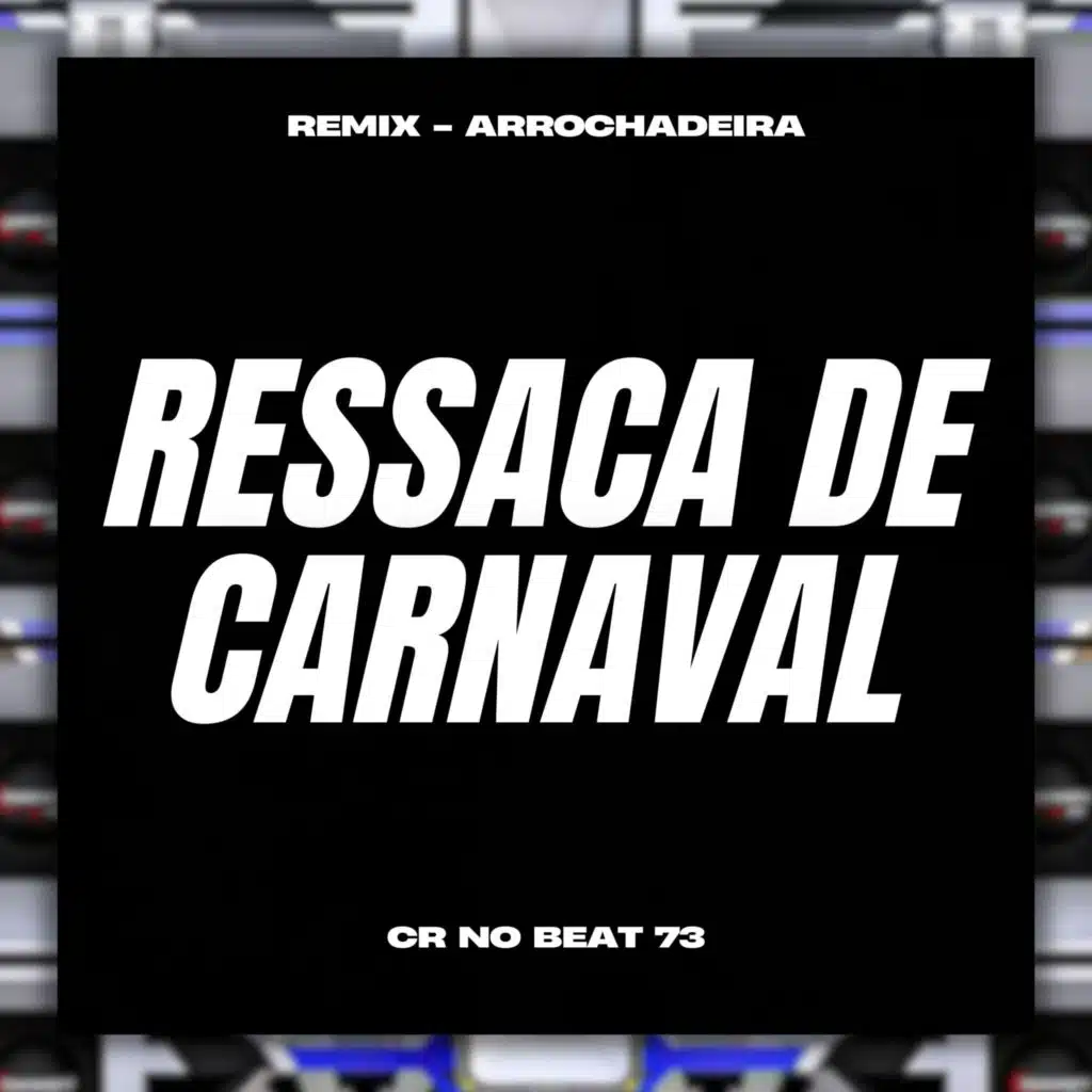 Ressaca de Carnaval (Remix Arrochadeira)
