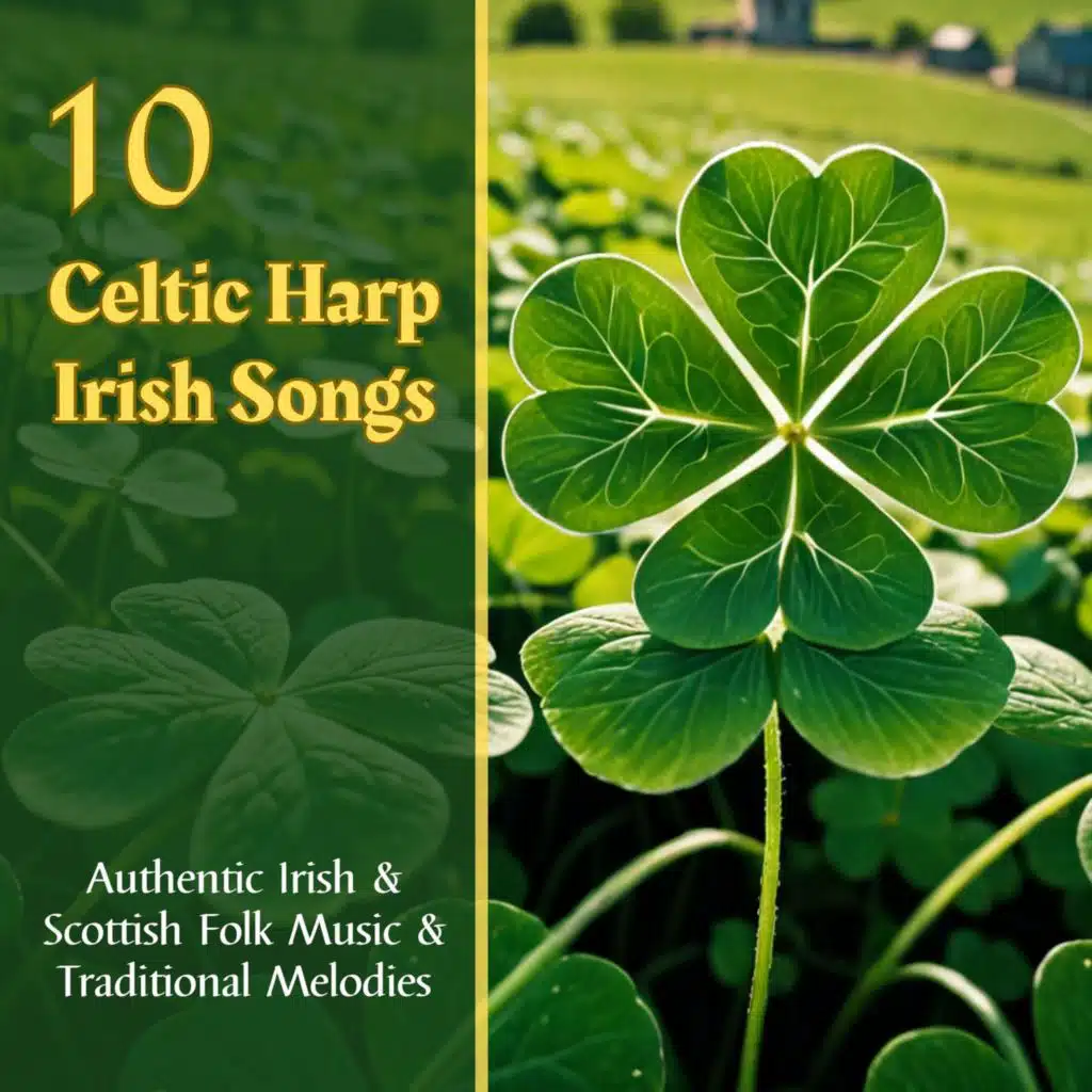 10 Celtic Harp Irish Songs: Authentic Irish & Scottish Folk Music & Traditional Melodies