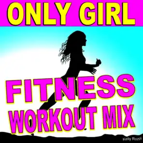 Only Girl (In the World) [Fitness Workout Mix]