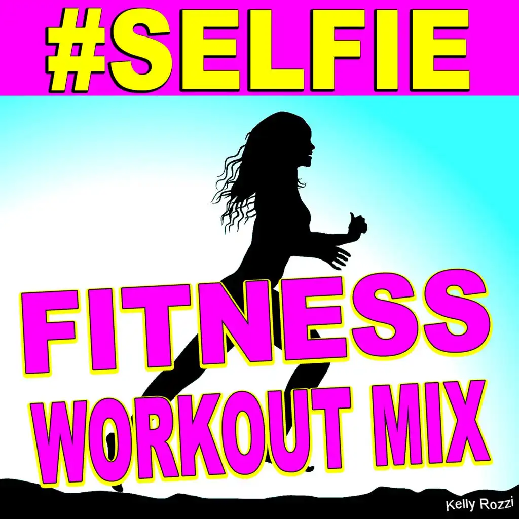 # Selfie (Let Me Take a Selfie) [Fitness Workout Mix]