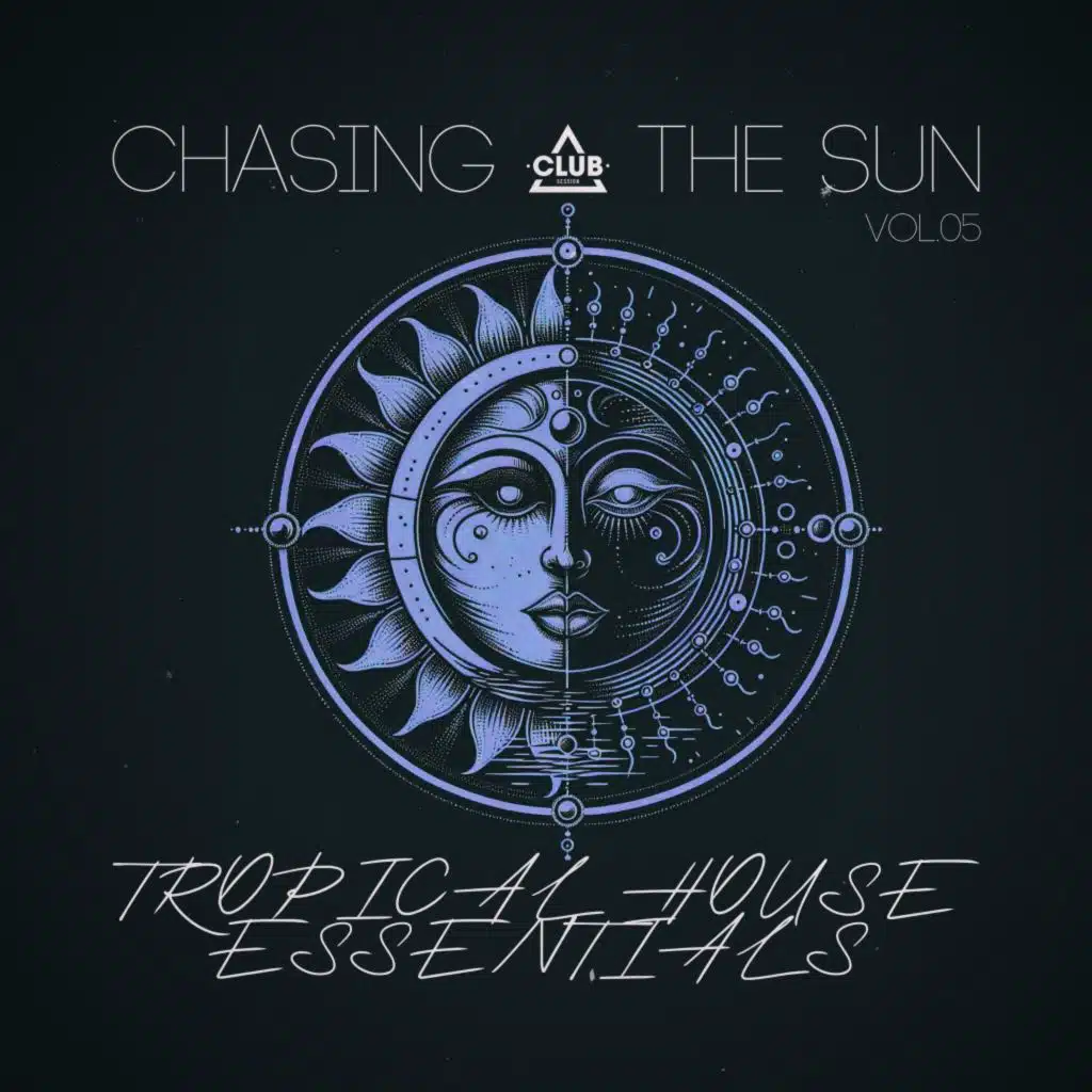 Chasing the Sun: Tropical House Essentials, Vol.05