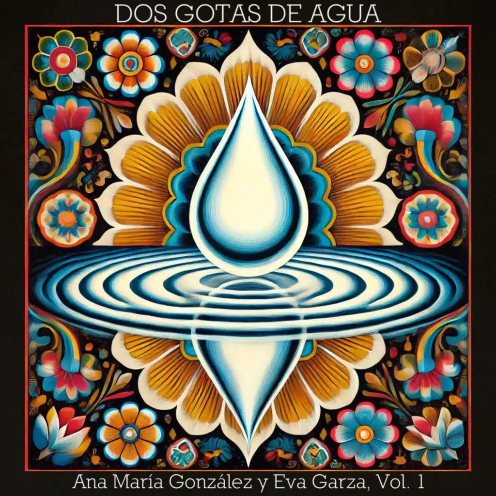 Dos Gotas de Agua: Ana María González y Eva Garza, Vol. I