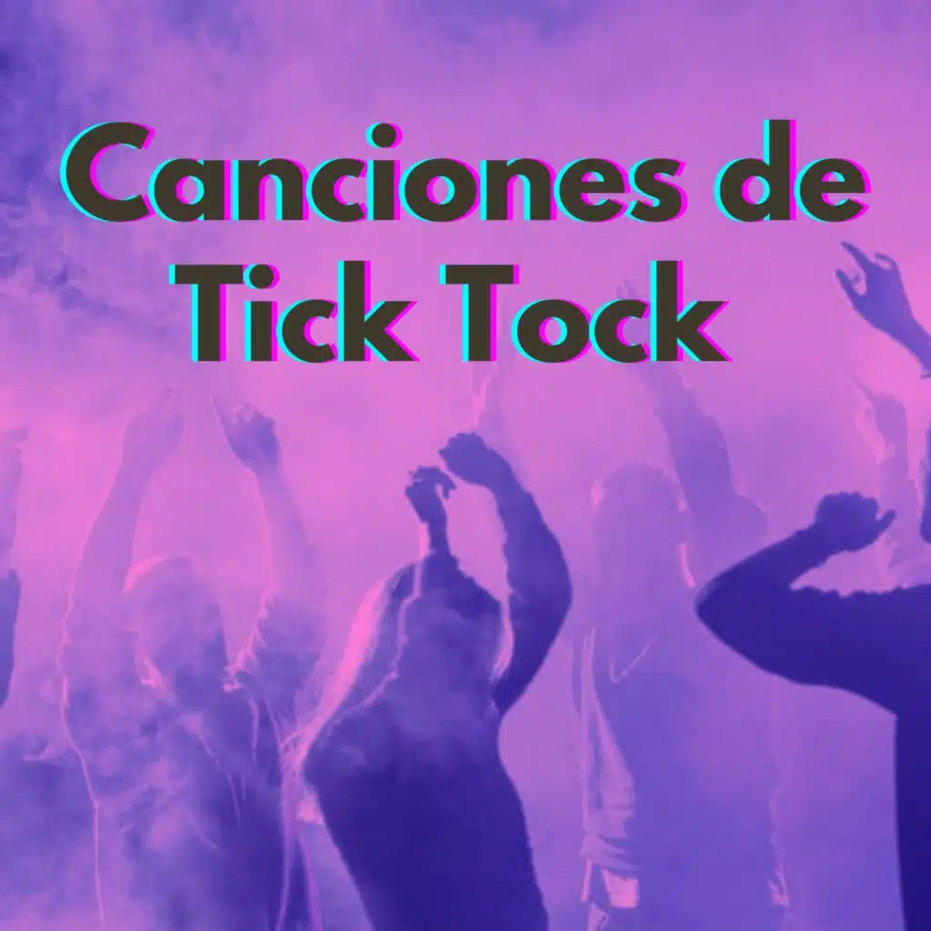 Canciones de Tick Tock