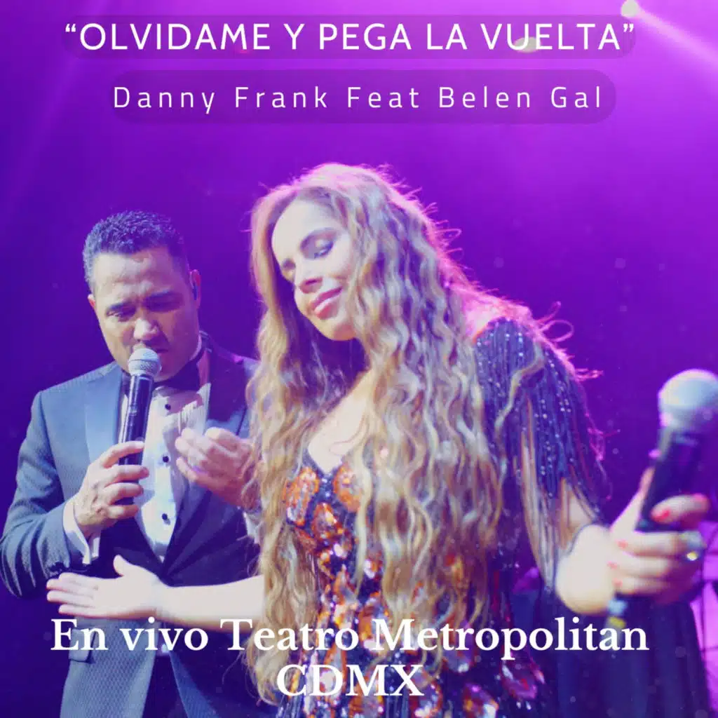 Olvídame Y Pega La Vuelta (En Vivo Teatro Metropolitan CDMX) [feat. Belen Gal]