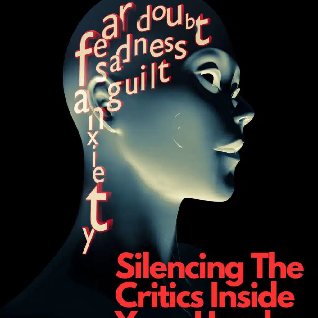Silencing the Critics Inside Your Head