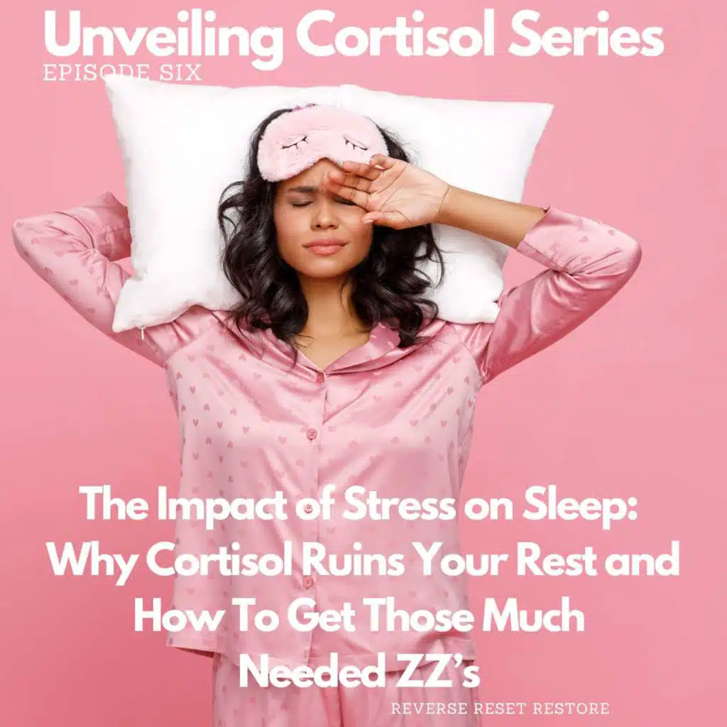 The Impact of Stress on Sleep: Why Cortisol Ruins Your Rest and How to get those much needed zzz's