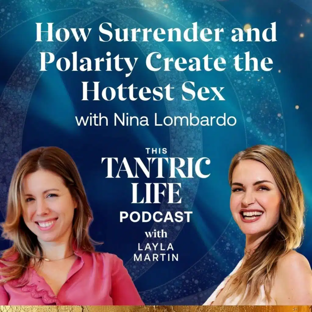 How Surrender and Polarity Create the Hottest Sex with Nina Lombardo | 54