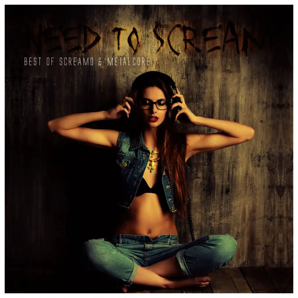 Need to Scream - Best of Screamo & Metalcore