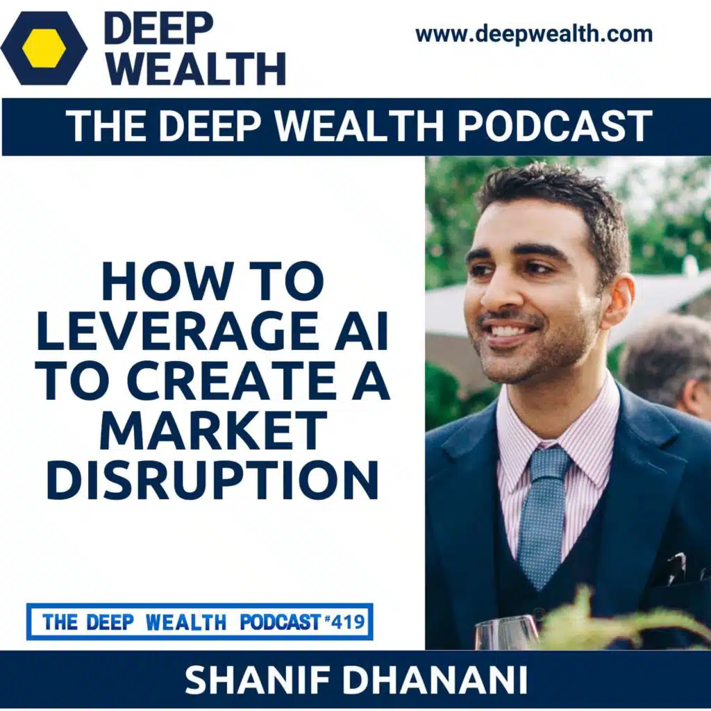 AI Scientist And Entrepreneur Shanif Dhanani Shares How To Leverage AI To Create A Market Disruption (#419)
