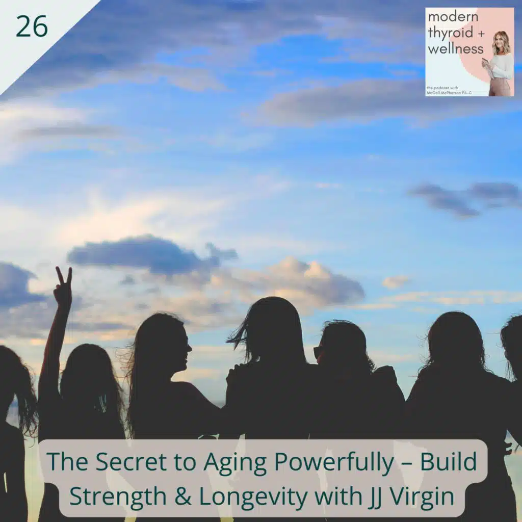 26: The Secret to Aging Powerfully – Build Strength & Longevity with JJ Virgin