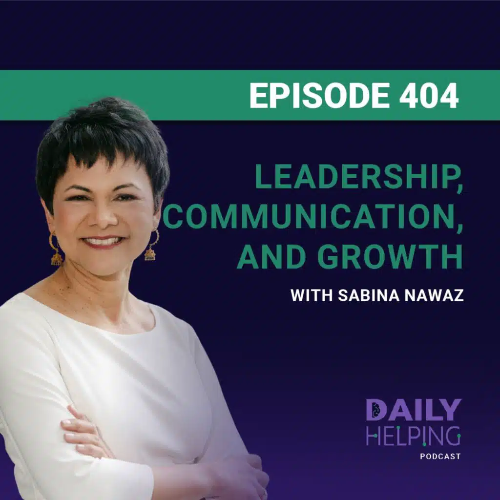 404. "Stop Believing Your Own Lies" | Leadership, Communication, and Growth with Sabina Nawaz