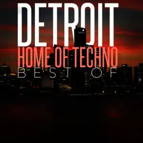Detroit Home of Techno: Best Of