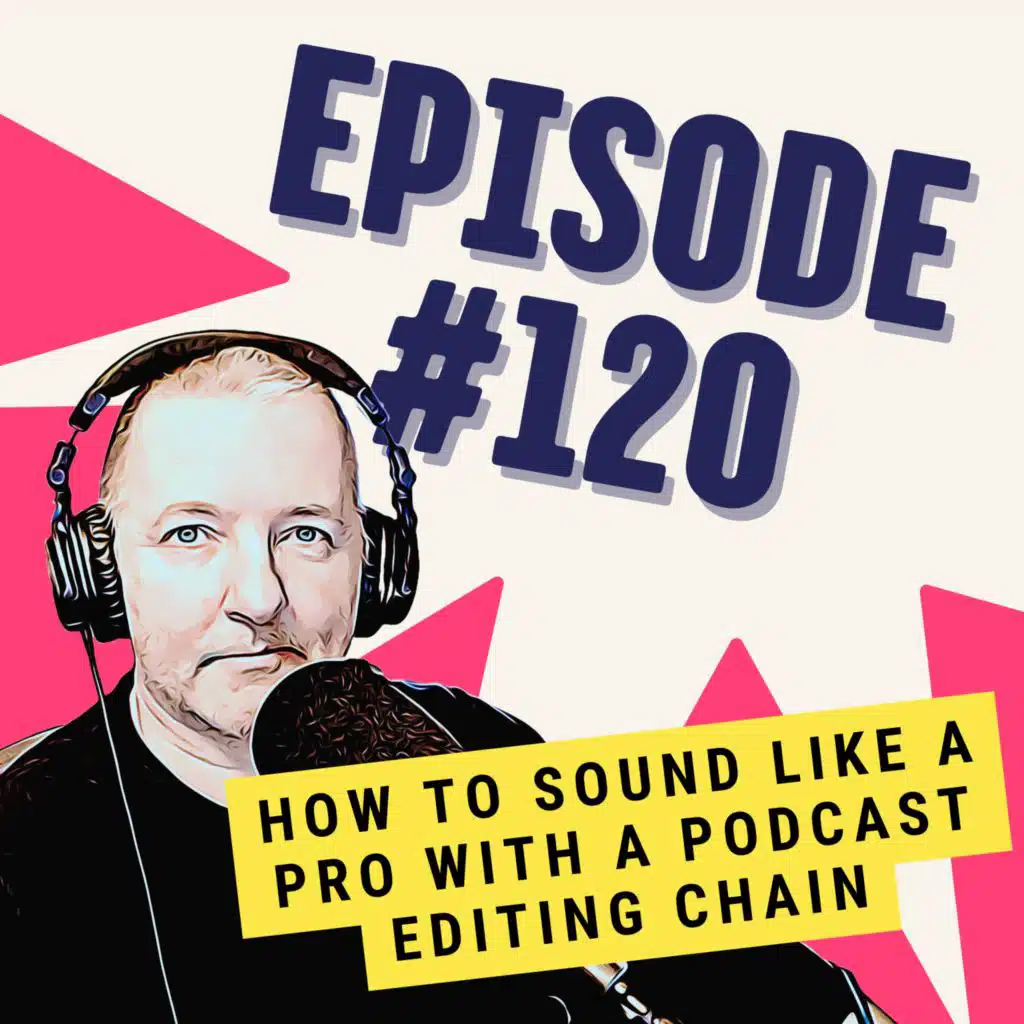 How to Sound Like a Pro with a Podcast Editing Chain