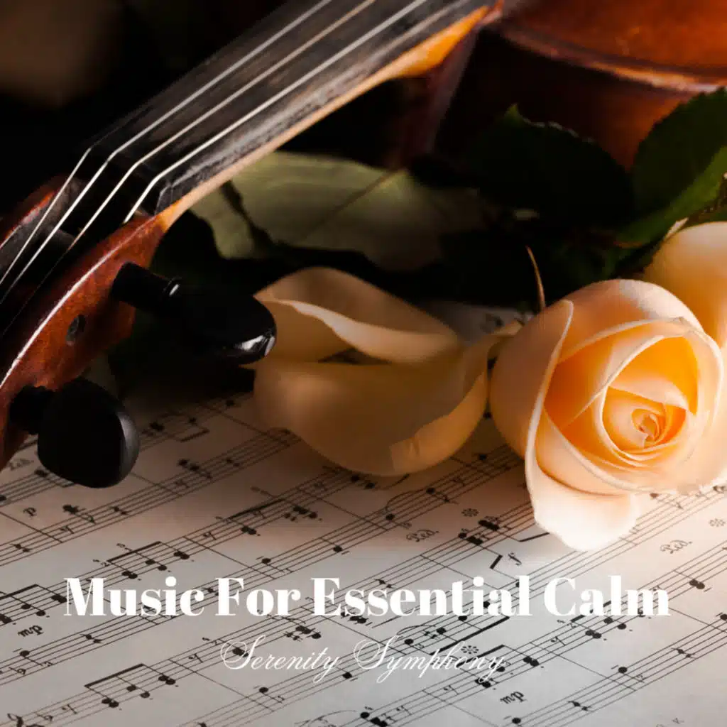 Music For Essential Calm: Serenity Symphony