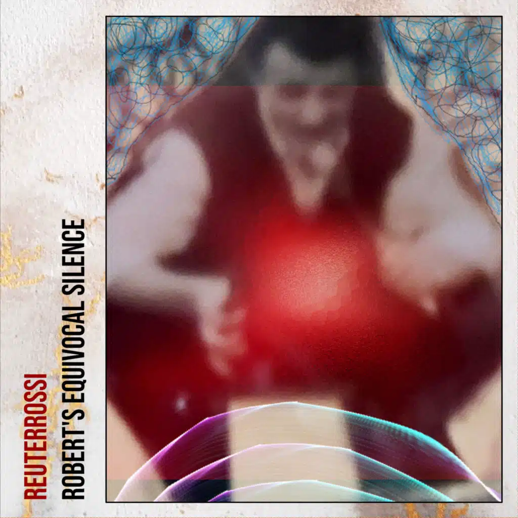 Robert's Equivocal Silence (feat. Markus Reuter & Jean-Philippe Rossi)