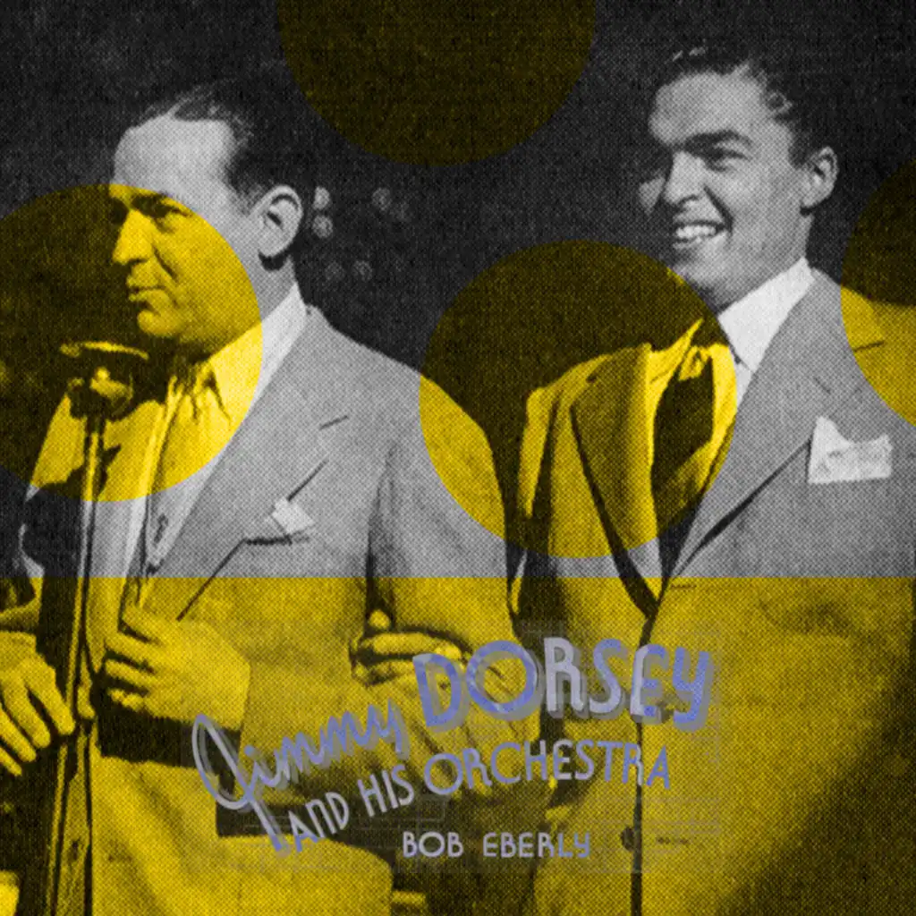 Jimmy Dorsey & Bob Eberly