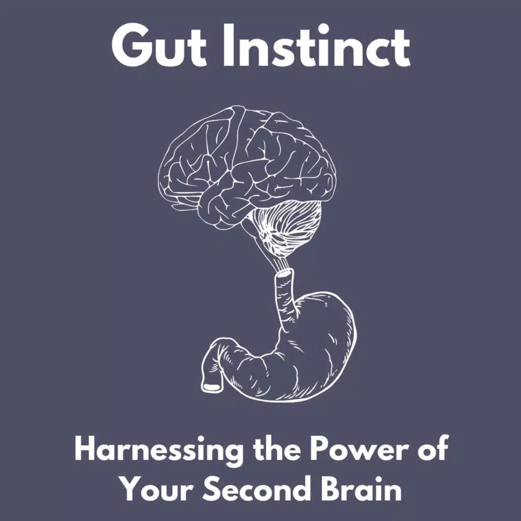 "Gut Instinct: Harnessing the Power of Your Second Brain"