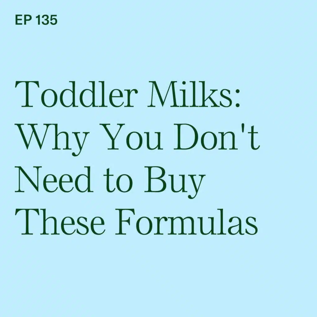Toddler Milks: Why You Don't Need to Buy These Formulas